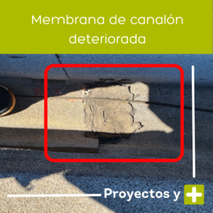Membrana de canelón deteriorada